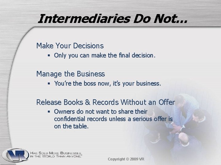 Intermediaries Do Not… Make Your Decisions § Only you can make the final decision.