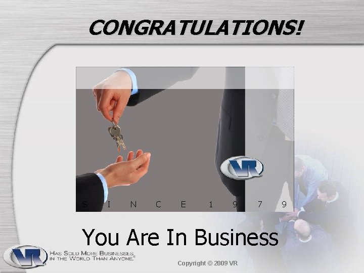 CONGRATULATIONS! S I N C E 1 9 7 You Are In Business Copyright