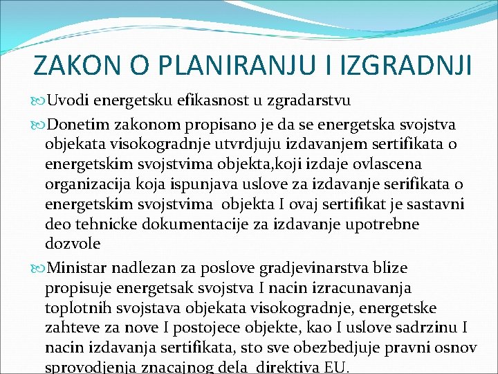 ZAKON O PLANIRANJU I IZGRADNJI Uvodi energetsku efikasnost u zgradarstvu Donetim zakonom propisano je