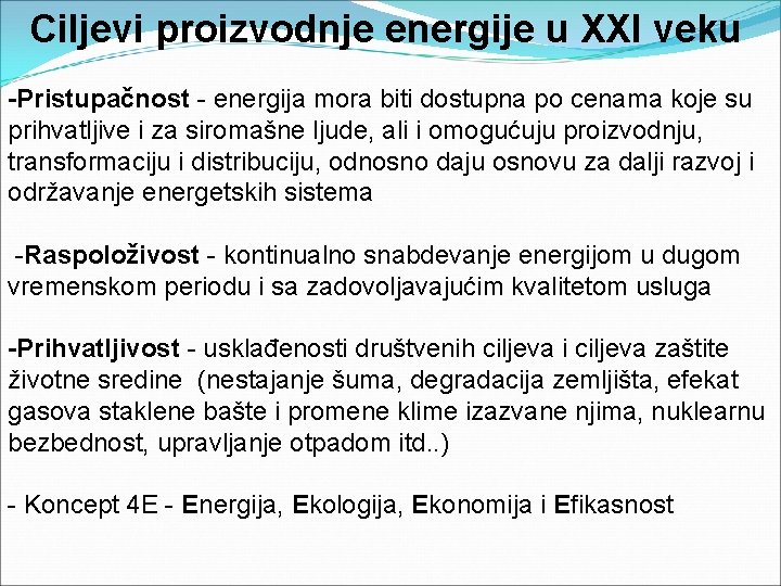 Ciljevi proizvodnje energije u XXI veku -Pristupačnost - energija mora biti dostupna po cenama