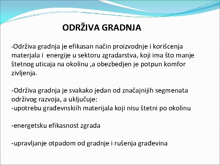 ODRŽIVA GRADNJA -Održiva gradnja je efikasan način proizvodnje i korišcenja materjala i energije u