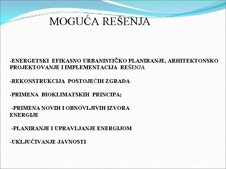 MOGUĆA REŠENJA -ENERGETSKI EFIKASNO URBANISTIČKO PLANIRANJE, ARHITEKTONSKO PROJEKTOVANJE I IMPLEMENTACIJA REŠENJA -REKONSTRUKCIJA POSTOJEĆIH ZGRADA