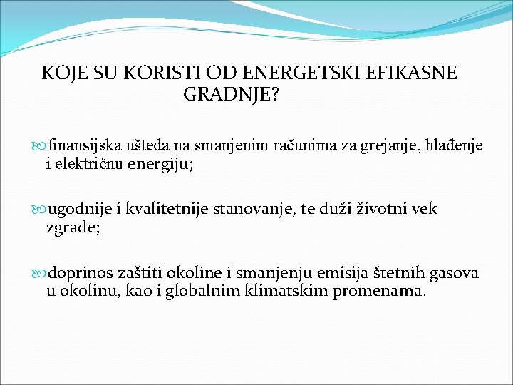 KOJE SU KORISTI OD ENERGETSKI EFIKASNE GRADNJE? finansijska ušteda na smanjenim računima za grejanje,