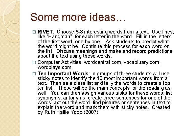 Some more ideas… RIVET: Choose 6 -8 interesting words from a text. Use lines,