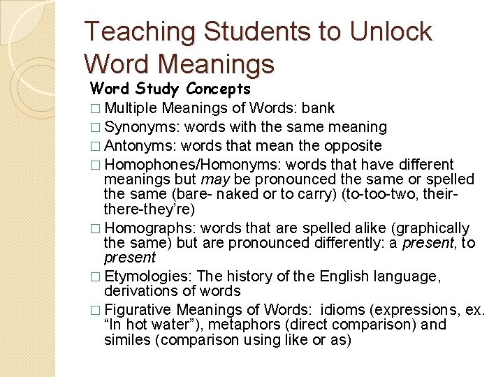 Teaching Students to Unlock Word Meanings Word Study Concepts � Multiple Meanings of Words: