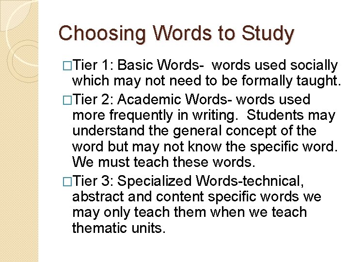 Choosing Words to Study �Tier 1: Basic Words- words used socially which may not