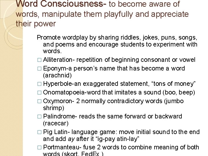 Word Consciousness- to become aware of words, manipulate them playfully and appreciate their power