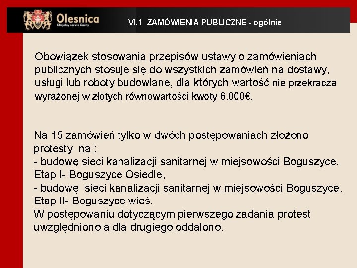 VI. 1 ZAMÓWIENIA PUBLICZNE - ogólnie Obowiązek stosowania przepisów ustawy o zamówieniach publicznych stosuje