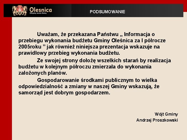 PODSUMOWANIE Uważam, że przekazana Państwu „ Informacja o przebiegu wykonania budżetu Gminy Oleśnica za