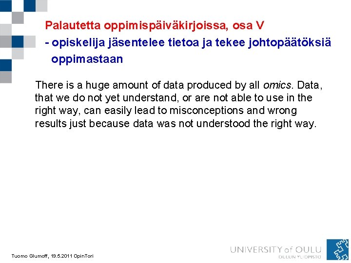 Palautetta oppimispäiväkirjoissa, osa V - opiskelija jäsentelee tietoa ja tekee johtopäätöksiä oppimastaan There is