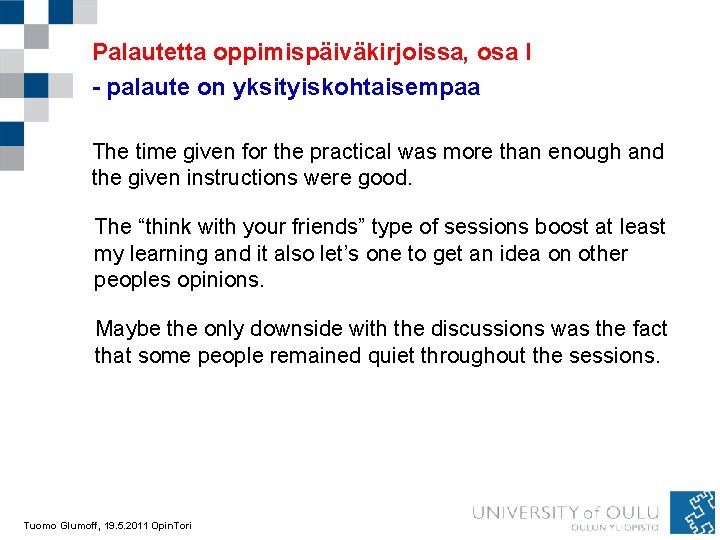 Palautetta oppimispäiväkirjoissa, osa I - palaute on yksityiskohtaisempaa The time given for the practical