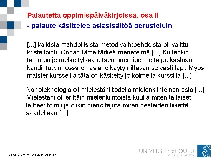 Palautetta oppimispäiväkirjoissa, osa II - palaute käsittelee asiasisältöä perusteluin [. . . ] kaikista