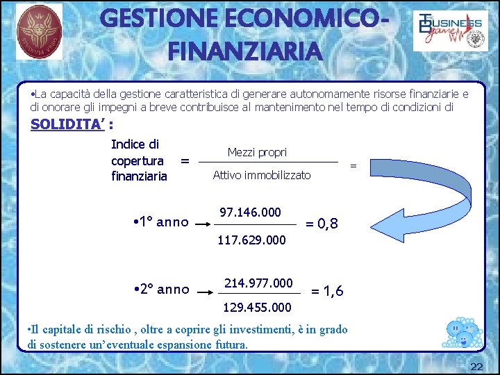 GESTIONE ECONOMICOFINANZIARIA • La capacità della gestione caratteristica di generare autonomamente risorse finanziarie e