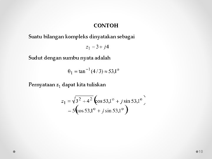 CONTOH Suatu bilangan kompleks dinyatakan sebagai Sudut dengan sumbu nyata adalah Pernyataan z 1