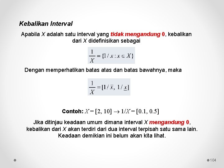 Kebalikan Interval Apabila X adalah satu interval yang tidak mengandung 0, kebalikan dari X