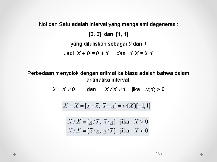 Nol dan Satu adalah interval yang mengalami degenerasi: [0, 0] dan [1, 1] yang