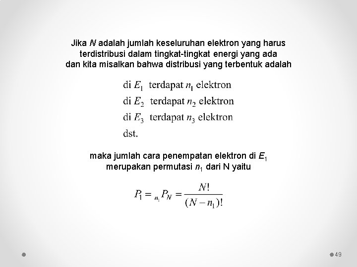 Jika N adalah jumlah keseluruhan elektron yang harus terdistribusi dalam tingkat-tingkat energi yang ada