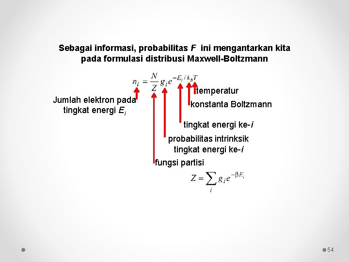 Sebagai informasi, probabilitas F ini mengantarkan kita pada formulasi distribusi Maxwell-Boltzmann Jumlah elektron pada