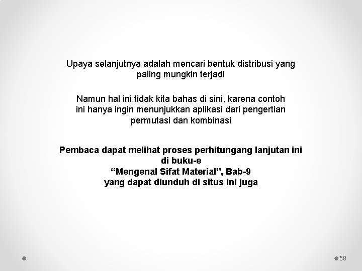 Upaya selanjutnya adalah mencari bentuk distribusi yang paling mungkin terjadi Namun hal ini tidak