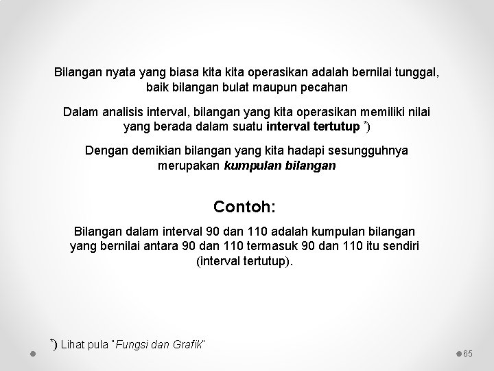 Bilangan nyata yang biasa kita operasikan adalah bernilai tunggal, baik bilangan bulat maupun pecahan