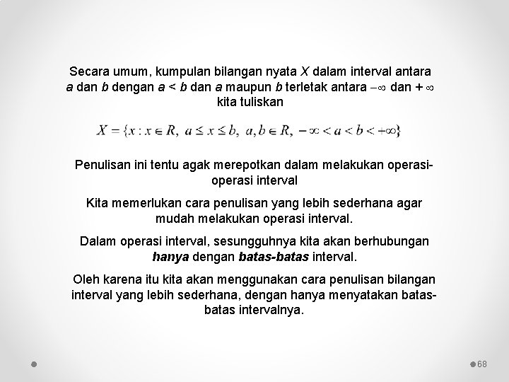 Secara umum, kumpulan bilangan nyata X dalam interval antara a dan b dengan a