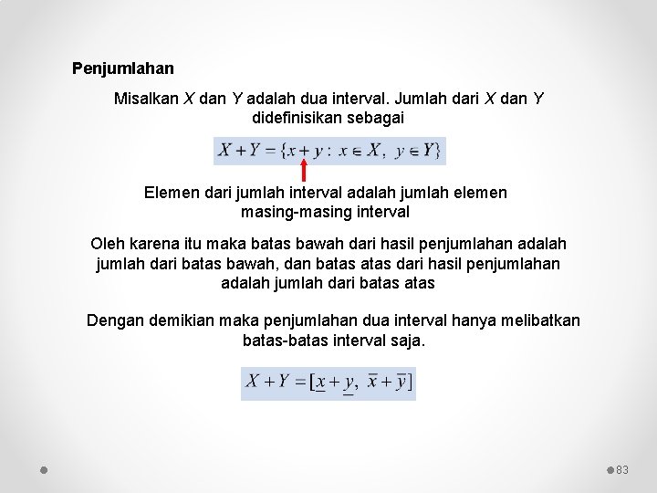 Penjumlahan Misalkan X dan Y adalah dua interval. Jumlah dari X dan Y didefinisikan