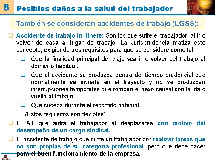 8 Posibles daños a la salud del trabajador También se consideran accidentes de trabajo