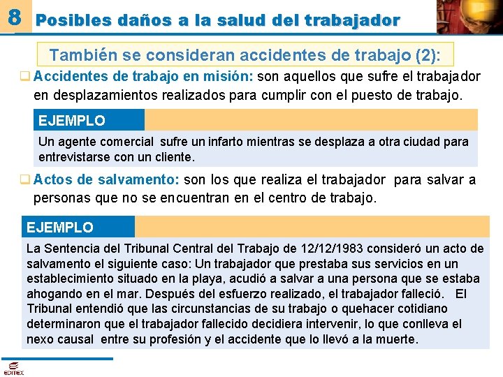 8 Posibles daños a la salud del trabajador También se consideran accidentes de trabajo