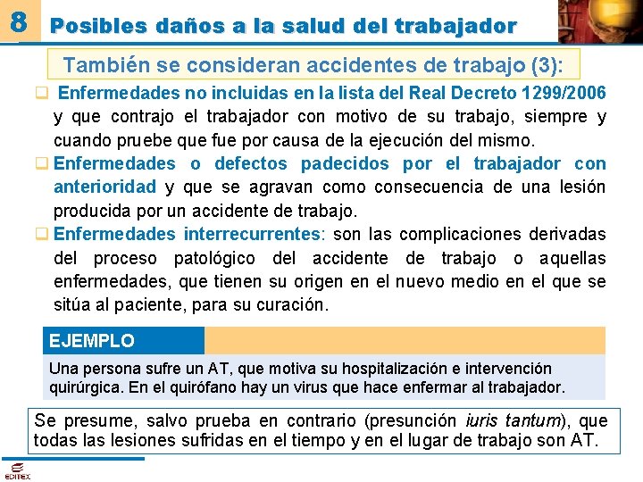 8 Posibles daños a la salud del trabajador También se consideran accidentes de trabajo