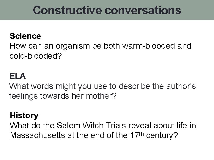 Constructive conversations Science How can an organism be both warm-blooded and cold-blooded? ELA What