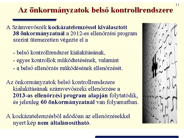 Az önkormányzatok belső kontrollrendszere A Számvevőszék kockázatelemzéssel kiválasztott 38 önkormányzatnál a 2012 -es ellenőrzési