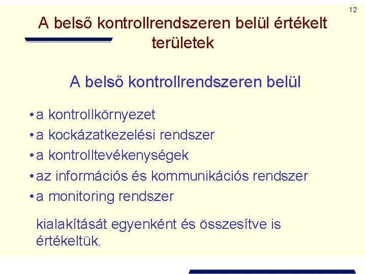 A belső kontrollrendszeren belül értékelt területek A belső kontrollrendszeren belül • a kontrollkörnyezet •