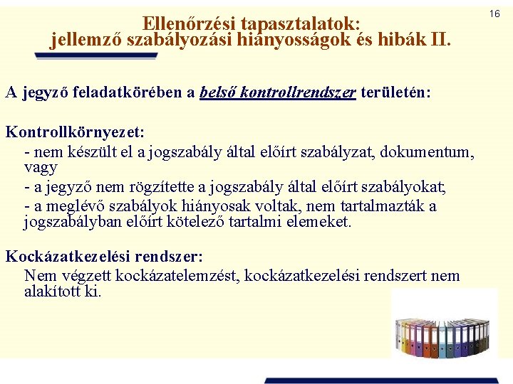 Ellenőrzési tapasztalatok: jellemző szabályozási hiányosságok és hibák II. A jegyző feladatkörében a belső kontrollrendszer