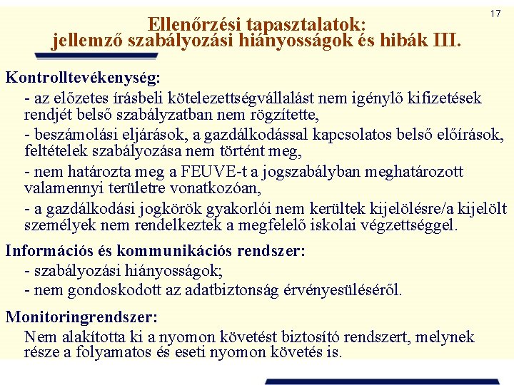 Ellenőrzési tapasztalatok: jellemző szabályozási hiányosságok és hibák III. 17 Kontrolltevékenység: - az előzetes írásbeli