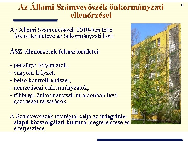 Az Állami Számvevőszék önkormányzati ellenőrzései Az Állami Számvevőszék 2010 -ben tette fókuszterületévé az önkormányzati