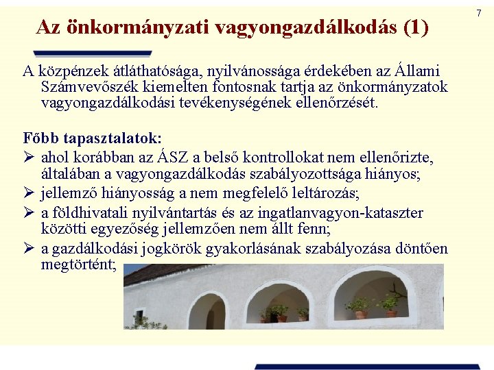 Az önkormányzati vagyongazdálkodás (1) A közpénzek átláthatósága, nyilvánossága érdekében az Állami Számvevőszék kiemelten fontosnak