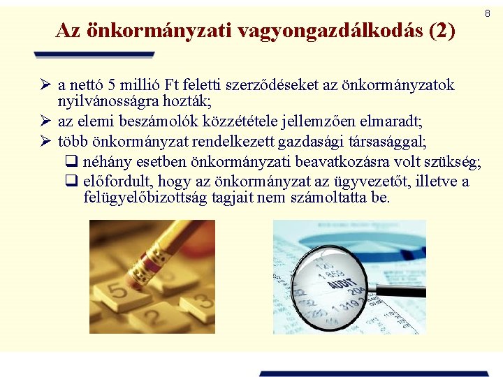 Az önkormányzati vagyongazdálkodás (2) Ø a nettó 5 millió Ft feletti szerződéseket az önkormányzatok