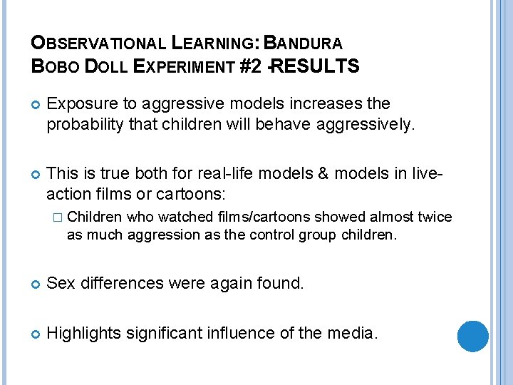 OBSERVATIONAL LEARNING: BANDURA BOBO DOLL EXPERIMENT #2 -RESULTS Exposure to aggressive models increases the
