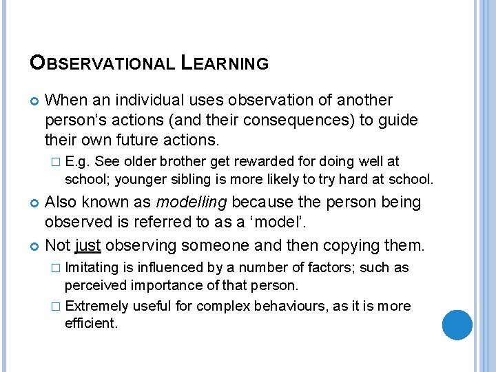OBSERVATIONAL LEARNING When an individual uses observation of another person’s actions (and their consequences)