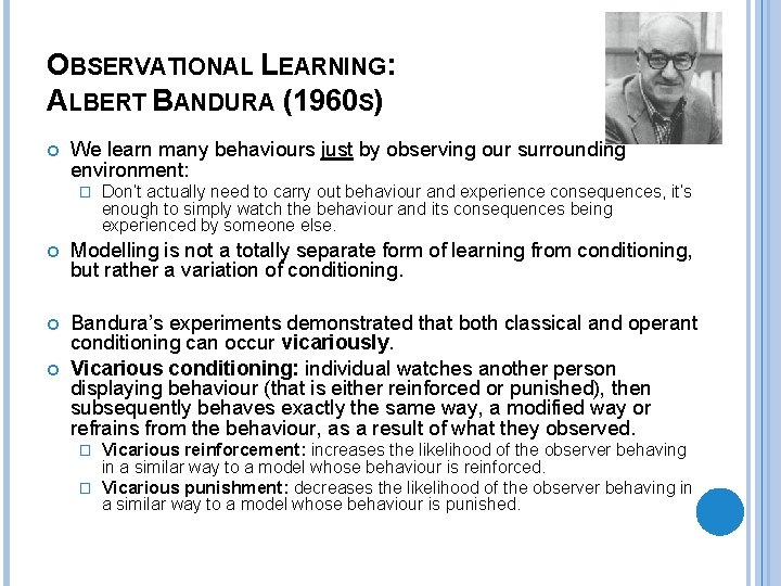 OBSERVATIONAL LEARNING: ALBERT BANDURA (1960 S) We learn many behaviours just by observing our