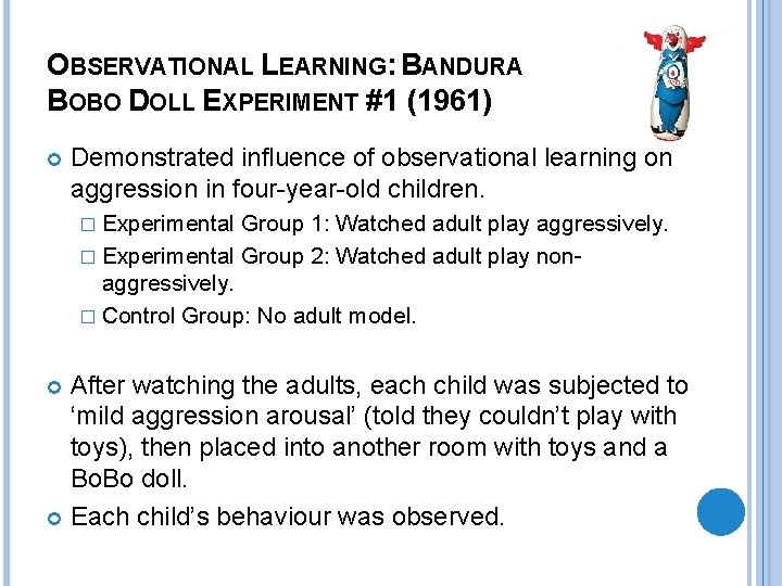 OBSERVATIONAL LEARNING: BANDURA BOBO DOLL EXPERIMENT #1 (1961) Demonstrated influence of observational learning on
