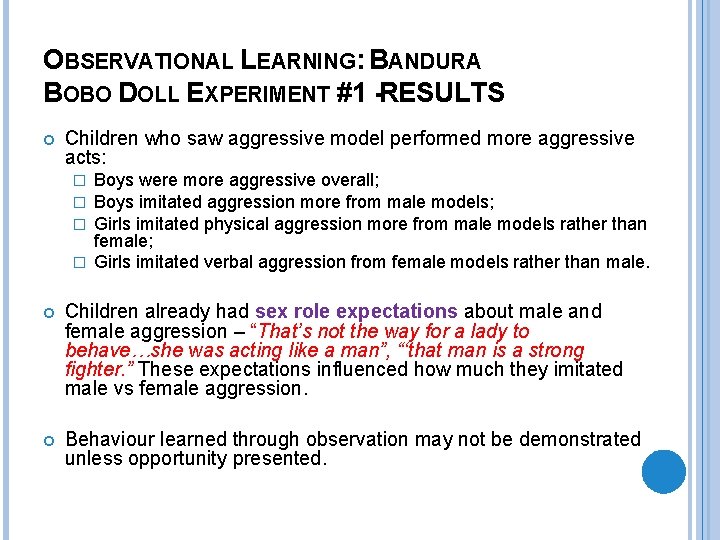 OBSERVATIONAL LEARNING: BANDURA BOBO DOLL EXPERIMENT #1 -RESULTS Children who saw aggressive model performed