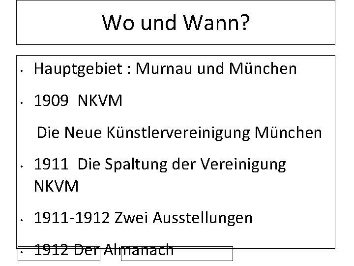 Wo und Wann? • Hauptgebiet : Murnau und München • 1909 NKVM Die Neue