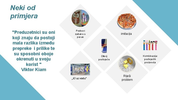 Neki od primjera "Preduzetnici su oni koji znaju da postoji mala razlika između prepreke Neki od primjera "Preduzetnici su oni koji znaju da postoji mala razlika između prepreke