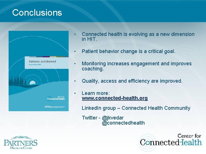Conclusions • Connected health is evolving as a new dimension in HIT. • Patient