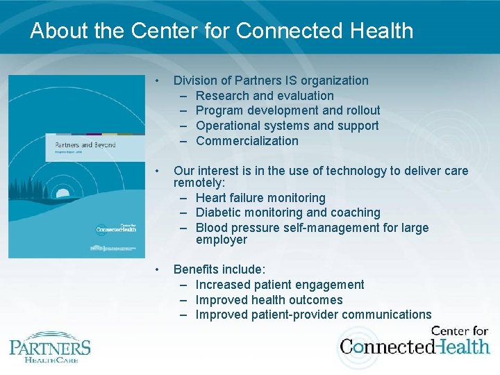 About the Center for Connected Health • Division of Partners IS organization – Research