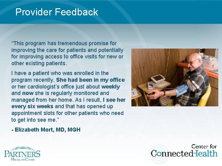 Provider Feedback “This program has tremendous promise for improving the care for patients and