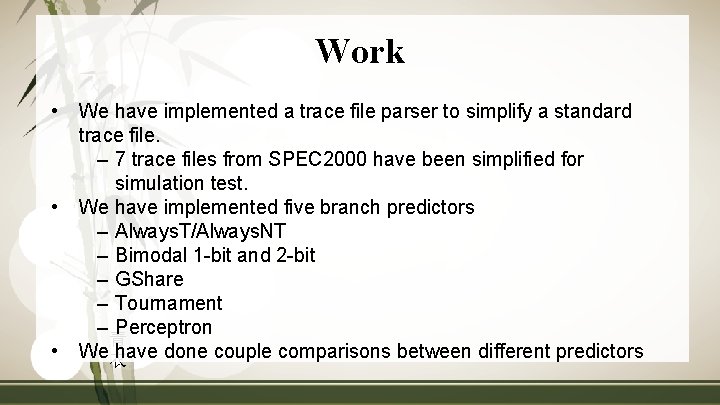 Work • • • We have implemented a trace file parser to simplify a