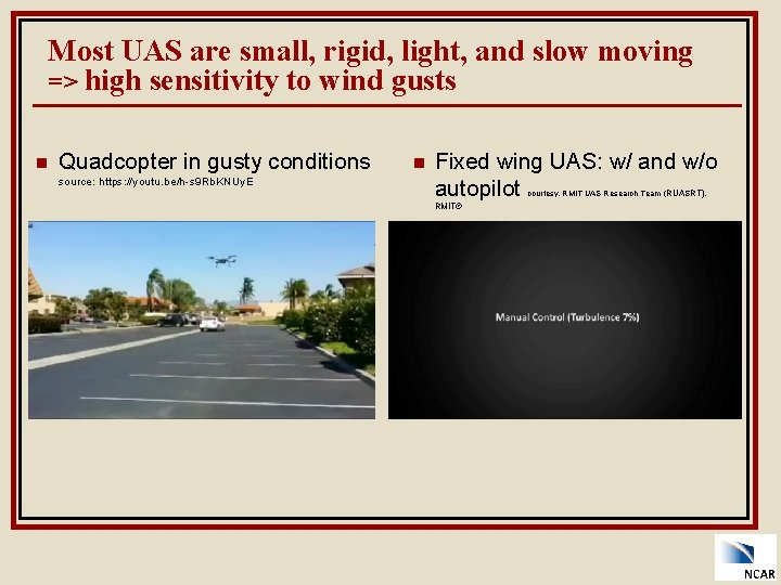 Most UAS are small, rigid, light, and slow moving => high sensitivity to wind