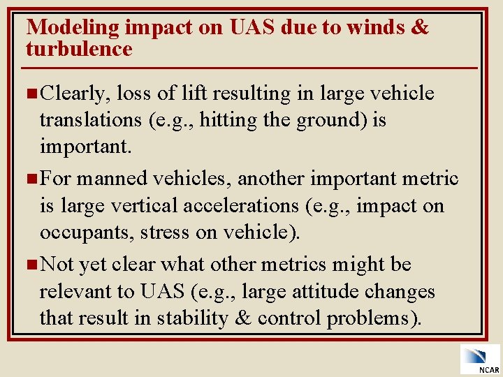 Modeling impact on UAS due to winds & turbulence n Clearly, loss of lift